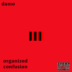 Organized Confusion (Feat. Stevie P and Twyce Nyce)