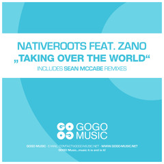 Nativeroots feat Zano - Taking Over The World (incl Sean McCabe Remixes)