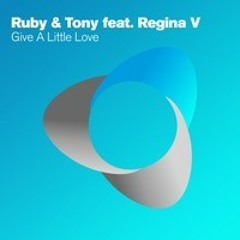 Ruby & Tony feat. Regina V - Give A Little Love [PREVIEW] 0ut it 18th March @Armada