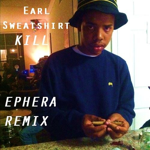 Earl Sweatshirt - Kill (Ephera Trap Remix)