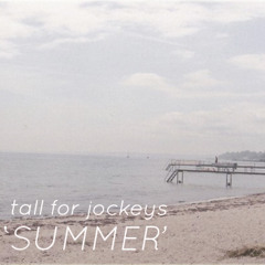 Tall For Jockeys - Summer