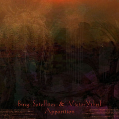 Bing Satellites & VictorYibril - Apparition