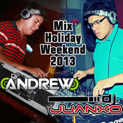 Mix Holiday Weekend 2013 - Dj JuanXo Ft. Dj Andrew