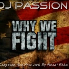 Dj Passion - Why We Fight (Original )
