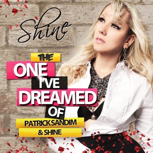PATRICK SANDIM & SHINE - THE ONE IVE DREAMED OF (ORIGINAL MIX)