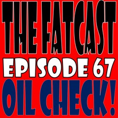 Episode 67 - Oil Check!