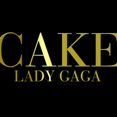 CAKE - Lady Gaga (feat. DJ White Shadow)