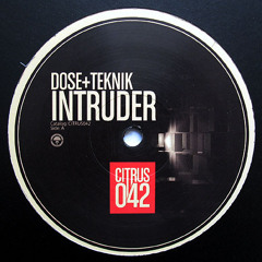 Dose & Teknik - Intruder [CITRUS RECORDINGS] CLIP