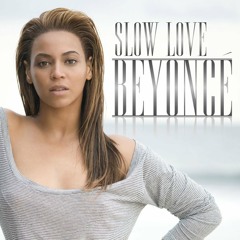 Beyoncé - Slow Love