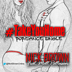 Nick Brown - Take You Home (feat. Matt Patterson) (ORIGINAL)