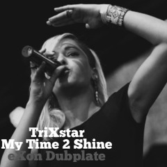 TriXstar - My Time 2 Shine (eXon Dubplate)