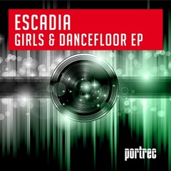 Escadia - Girls & Dancefloor [portRec]