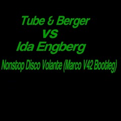 Tube & Berger vs Ida Engberg - Nonstop Disco Volante (Dj Marco V42 Bootleg)