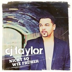 CJ Taylor - Nicht so wie früher (Produced by Elmas & D. Brößner)