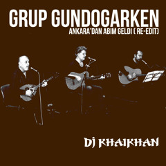 Grup Gundogarken - Ankara'dan Abim Geldi (KhaiKhan Remix)