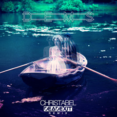 Dems - Christabel (DeadExit Remix)