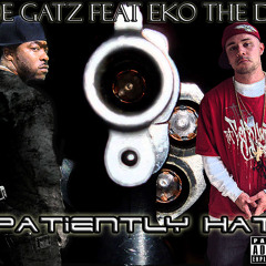 Moe Gatz feat Eko the Don - Impatiently Hatin
