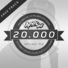 Artistic Raw - 20.000 (Original "20.000 followers" Mix) *FREE DOWNLOAD*