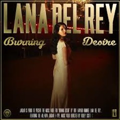Burning Desire [Lana Del Rey Flip] - Payme