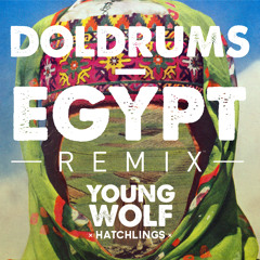 Doldrums - Egypt (Young Wolf Hatchlings Remix)