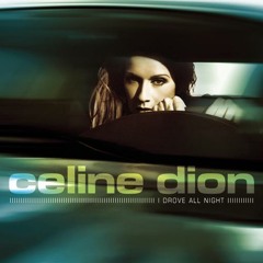 Celin dion - i drove all night