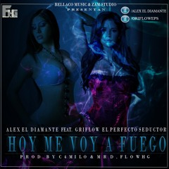 Hoy me voy a fuego-Alex el Diamante feat. Griflow(Prod.C4amilo & MrD,Flowhg)