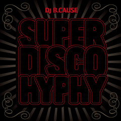 Super Disco Hyphy (mix) DJ B. Cause