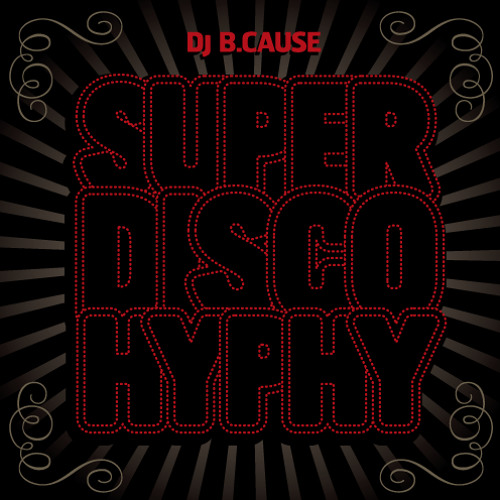 Super Disco Hyphy (mix) DJ B. Cause