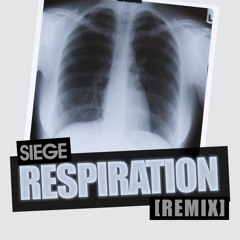 SIEGE THE PHENOM - 'RESPIRATION' [REMIX]