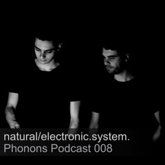 Phonons Podcast 008 - natural/electronic.system.