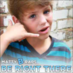 MattyBRaps Be Right There