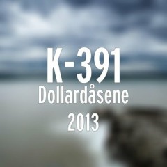 K-391 - Dollardåsene 2013 / Electro House / FREE DOWNLOAD / The Faceless WTF