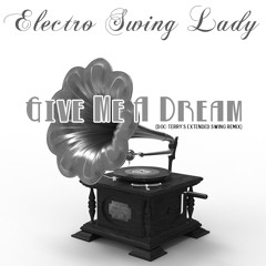 Electro Swing Lady - Give Me A Dream (Doc-Terry's Extended Swing Mix)