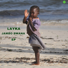 LAYKA - Jambo Bwana (Original Mix)