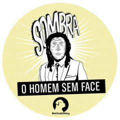 MC Sombra "O Homem Sem Face"