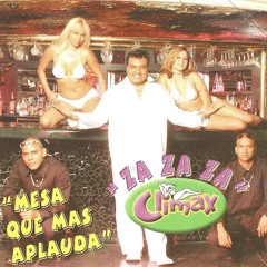 ZA ZA ZA Mesa que mas aplauda-Climax