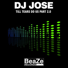 Dj Jose Till Tears Do Us Part 2.0 (mr black&blue remix)preview