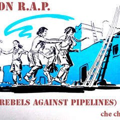 NDN R.A.P. (rebels against pipelines)