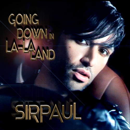 Stream going down in la la land sirpaul main mix by sirpaul