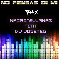 No piensas en mi - RMX NKCastellanas feat. DJ Josete13