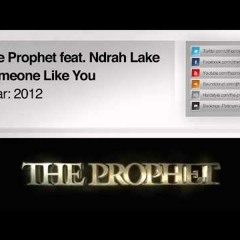 The Prophet ft Ndrah Lake - Someone Like You