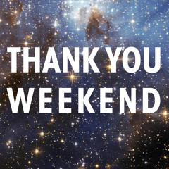 THANK YOU WEEKEND