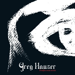 Greg Hauser - D'enfin Vous Revoir