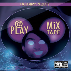 T.G.I.-Friday - @ PLAY MiXtape