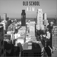 Old School (Prod. By A.J.M.)