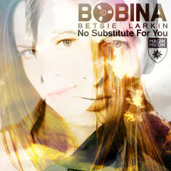 Bobina & Betsie Larkin - No Substitute For You (Tom Fall Remix) [PREVIEW]