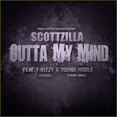 Young Noble x T Bizzy - Outta My Mind (Prod By Scottzilla)