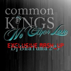 No other Love-Common Kings Vs Dj Lotion(Bro Damian S Request)Reggae Mashup Prod.Dj BilaTuma 2º¹3™