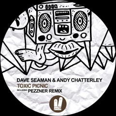 Dave Seaman & Andy Chatterley - Toxic picnic (Hot Mix) Lo-fi 160kbps preview