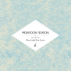 Monsoon Season feat. Miss Bee - Too Cold For Love (Original Mix)